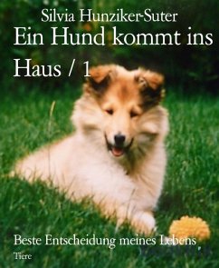 Ein Hund kommt ins Haus / 1 (eBook, ePUB) - Hunziker-Suter, Silvia