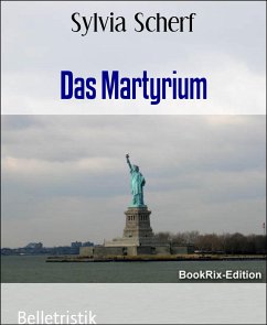 Das Martyrium (eBook, ePUB) - Scherf, Sylvia