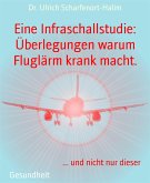 Eine Infraschallstudie: Überlegungen warum Fluglärm krank macht. (eBook, ePUB)