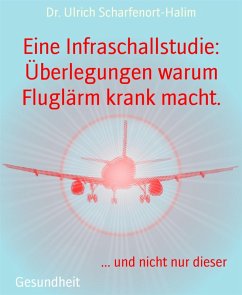 Cover Eine Infraschallstudie: Überlegungen warum Fluglärm krank macht. (eBook, ePUB)