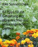 62 Tipps für die Gestaltung des pflegeleichten und seniorengerechten Gartens (eBook, ePUB)