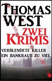 Zwei Thomas West Krimis: Verblendete Killer/Ein Bankraub zu viel (eBook, ePUB)