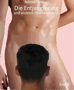 Die Entjungferung (eBook, ePUB) - Erosique, Aphroshi