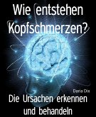 Wie entstehen Kopfschmerzen? (eBook, ePUB)