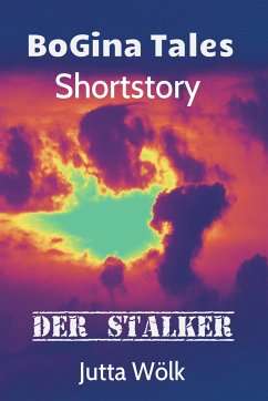 Der Stalker - BoGina Tales (eBook, ePUB) - Wölk, Jutta