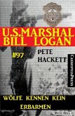 Wölfe kennen kein Erbarmen (U.S. Marshal Bill Logan, Band 97) (eBook, ePUB)