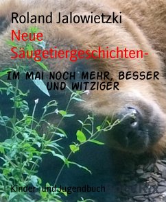 Neue Säugetiergeschichten- (eBook, ePUB) - Jalowietzki, Roland