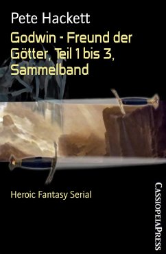 Godwin - Freund der Götter, Teil 1 bis 3, Sammelband (eBook, ePUB) - Hackett, Pete