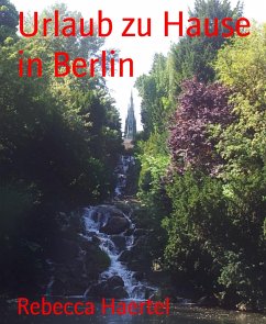 Urlaub zu Hause in Berlin (eBook, ePUB) - Haertel, Rebecca