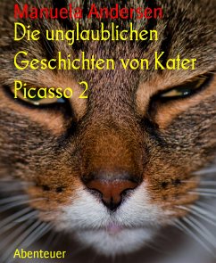 Die unglaublichen Geschichten von Kater Picasso 2 (eBook, ePUB) - Andersen, Manuela