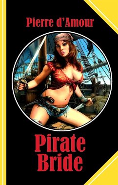 Pirate Bride (eBook, ePUB) - d&apos;Amour, Pierre