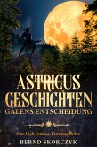 Astricus Geschichten: Galens Entscheidung (eBook, ePUB)
