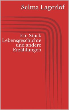 Ein Stück Lebensgeschichte und andere Erzählungen (eBook, ePUB) - Lagerlöf, Selma