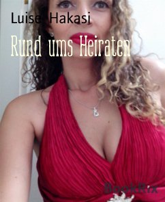 Rund ums Heiraten (eBook, ePUB) - Hakasi, Luise