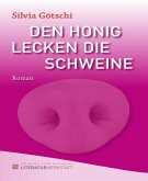 Den Honig lecken die Schweine (eBook, ePUB)