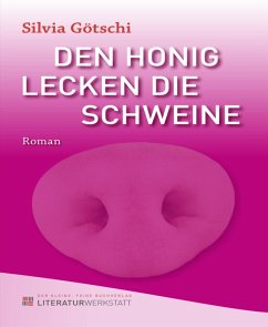 Cover Den Honig lecken die Schweine (eBook, ePUB)