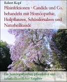 Pilzinfektionen - Candida und Co. behandeln mit Homöopathie, Heilpflanzen, Schüsslersalzen und Naturheilkunde (eBook, ePUB)