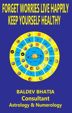 FORGET WORRIES LIVE HAPPILY (eBook, ePUB) - BHATIA, BALDEV