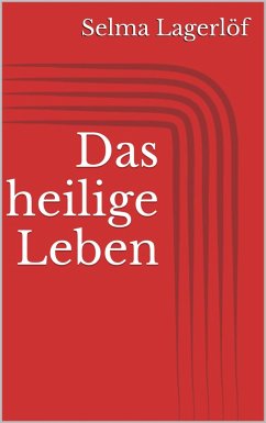 Das heilige Leben (eBook, ePUB) - Lagerlöf, Selma