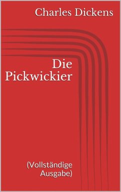 Die Pickwickier (Vollständige Ausgabe) (eBook, ePUB) - Dickens, Charles