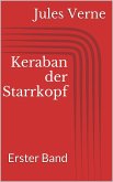 Keraban der Starrkopf. Erster Band (eBook, ePUB)