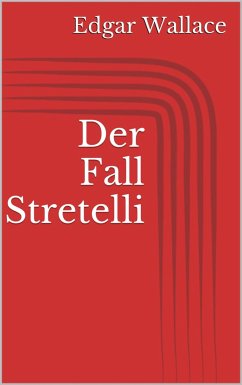 Der Fall Stretelli (eBook, ePUB) - Wallace, Edgar