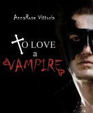 To Love A Vampire (eBook, ePUB)