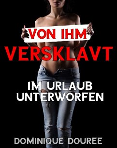 Von ihm versklavt (eBook, ePUB) - Douree, Dominique