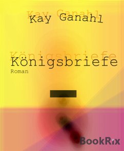 Königsbriefe (eBook, ePUB) - Ganahl, Kay