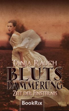 Zeit der Finsternis / Blutsdämmerung Bd.2 (eBook, ePUB) - Rauch, Tanja