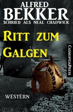 Alfred Bekker schrieb als Neal Chadwick: Ritt zum Galgen (eBook, ePUB) - Bekker, Alfred