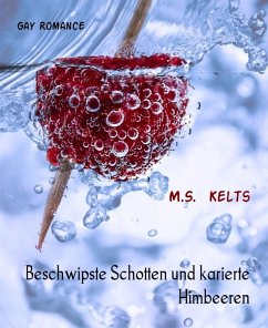 Beschwipste Schotten und karierte Himbeeren (eBook, ePUB) - Kelts, M. S.