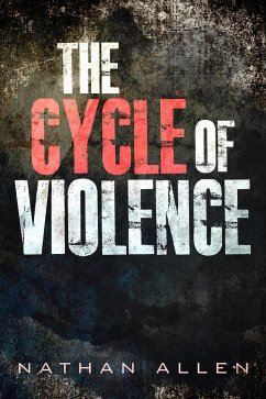 The Cycle of Violence (eBook, ePUB) - Allen, Nathan