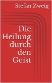 Die Heilung durch den Geist (eBook, ePUB)