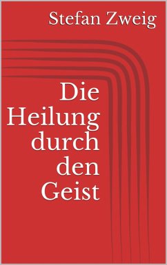 Die Heilung durch den Geist (eBook, ePUB) - Zweig, Stefan