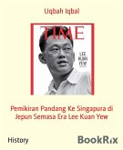 Pemikiran Pandang Ke Singapura di Jepun Semasa Era Lee Kuan Yew (eBook, ePUB)