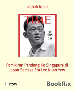 Pemikiran Pandang Ke Singapura di Jepun Semasa Era Lee Kuan Yew (eBook, ePUB) - Iqbal, Uqbah
