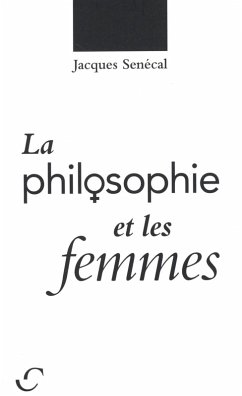 La philosophie et les femmes (eBook, ePUB) - Jacques Senecal