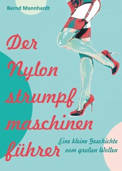Der Nylonstrumpfmaschinenführer (eBook, ePUB) - Mannhardt, Bernd
