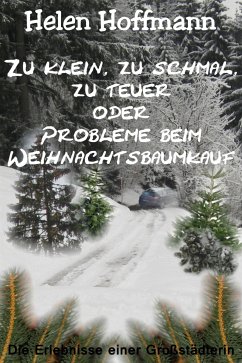Zu klein, zu schmal, zu teuer oder Probleme beim Weihnachtsbaumkauf (eBook, ePUB) - Hoffmann, Helen