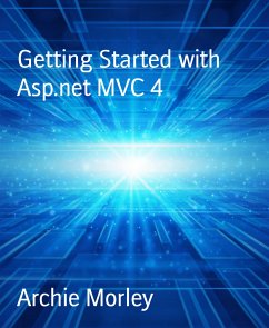 Getting Started with Asp.net MVC 4 (eBook, ePUB) - Morley, Archie