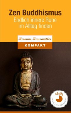 Zen Buddhismus - Endlich innere Ruhe im Alltag finden (eBook, ePUB) - Hausmüller, Hermine