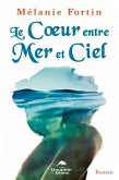 Le Coeur entre Mer et Ciel (eBook, ePUB) Le Coeur entre Mer et Ciel (eBook, ePUB)
