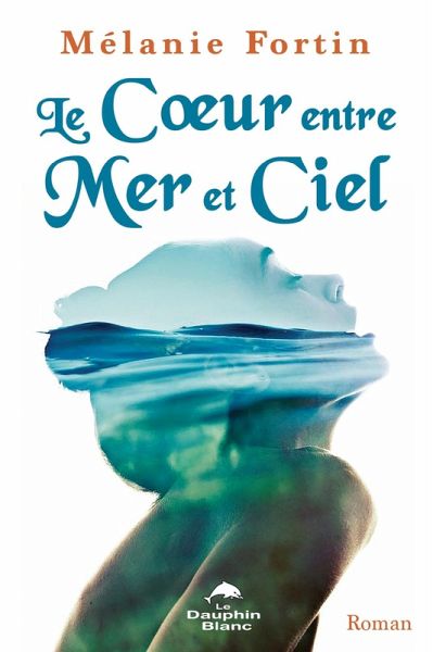 Le Coeur entre Mer et Ciel (eBook, ePUB) Le Coeur entre Mer et Ciel (eBook, ePUB)