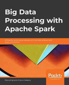 Big Data Processing with Apache Spark (eBook, ePUB) - Franco Galeano, Manuel Ignacio
