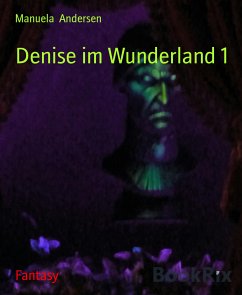 Denise im Wunderland 1 (eBook, ePUB) - Andersen, Manuela