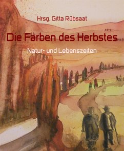 Die Farben des Herbstes (eBook, ePUB) - Gitta Rübsaat, Hrsg.