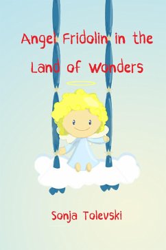 Angel Fridolin in the Land of Wonders (eBook, ePUB) - Tolevski, Sonja