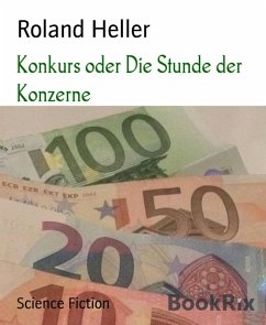 Konkurs oder Die Stunde der Konzerne (eBook, ePUB) - Heller, Roland