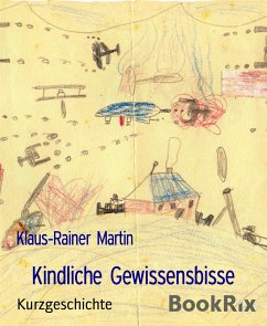 Kindliche Gewissensbisse (eBook, ePUB) - Martin, Klaus-Rainer